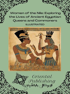 cover image of Women of the Nile Exploring the Lives of Ancient Egyptian Queens and Commoners